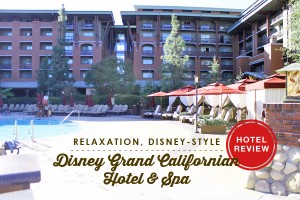 Disney Grand Californian Hotel Reviews – Relaxation, Disney Style