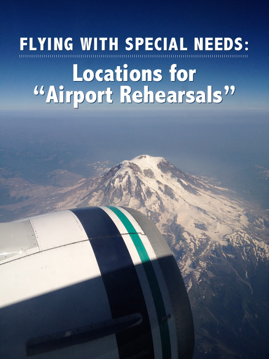 special needs travel tips - locations for airport rehearsals