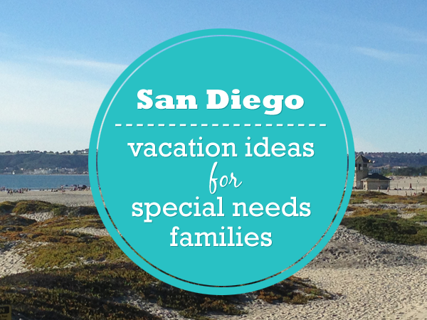san diego summer vacation ideas - special needs family